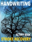 Handwriting Activity Book, Stoke Recovery : Relearn How To Write. Including Mazes, Coloring Pages. Number Tracing Sheets, (8.5 x 11), Paperback. - Book
