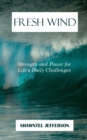 Fresh Wind : Strength and Power for Life's Daily Challenges - Book