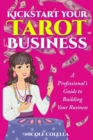 Kickstart Your Tarot Business : A Professional's Guide to Building Your Tarot Business - eBook