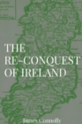 The Re-Conquest of Ireland - Book