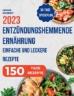 Entz?ndungshemmende Ern?hrung : Das Kochbuch zur Linderung von Entz?ndungen in Ihrem K?rper, einfache und leckere Rezepte zur St?rkung des Immunsystems - 30-Tage-Speiseplan inklusive - Book