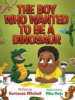 The Boy Who Wanted to be a Dinosaur - Book