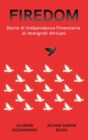 Firedom : Storie di Indipendenza Finanziaria di Immigrati Africani - Book