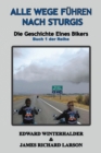 Alle Wege F?hren Nach Sturgis : Die Geschichte Eines Bikers (Buch 1 Der Reihe) - Book