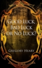 Good luck, Bad luck or No luck? - Book