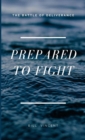 Prepared to Fight : The Battle of Deliverance - Book