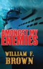 Amongst My Enemies : A Cold War Spy vs Spy Action Thriller - Book