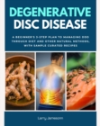 Degenerative Disc Disease : A Beginner's 3-Step Plan to Managing DDD Through Diet and Other Natural Methods, with Sample Curated Recipes - eBook