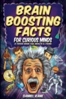 Brain Boosting Facts for Curious Minds, A Trivia Book for Adults & Teens : 1,522 Intriguing, Hilarious, and Amazing Facts About Science, History, Pop Culture & More! - Book