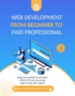 Web Development from Beginner to Paid Professional, 1 : Build your portfolio as you learn Html5, CSS and Javascript step by step with support - eBook