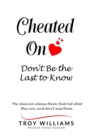 Cheated On Don't Be the Last to Know : The clues are always there...find out what they are, and don't miss them - Book