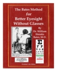 The Bates Method for Better Eyesight Without Glasses : With Extra Eyecharts, Training, Pictures - Book