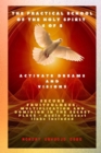 The Practical School of the Holy Spirit - Part 4 of 8 - Activate Dreams and Visions : Activate Dreams and Visions; Secure Fruitfulness, Multiplication and Dominion in the Secret Place - Audio Podcast - eBook
