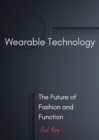Wearable Technology : The Future of Fashion and Function - eBook