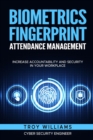Biometrics Fingerprint Attendance Management : Increase Accountability and Security in Your Workplace - Book