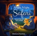 Night, Night Safari : Farewell Fun with Furry Friends - Book