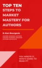 Top Ten Steps to Market Mastery for Authors - Book