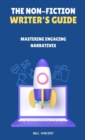 The Non-Fiction Writer's Guide : Mastering Engaging Narratives - Book
