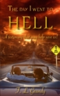 The Day I Went To Hell : A testimony that may help save us! - eBook