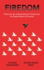Firedom : Historias de Independencia Financiera de Expatriados Africanos - Book