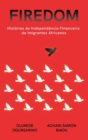 Firedom : Hist?rias de Independ?ncia Financeira de Imigrantes Africanos - Book