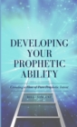 Developing Your Prophetic Ability : Creating a Flow of Pure Prophetic Intent - Book