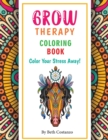 Grow Therapy Coloring Book - Color Your Stress Away! - Book