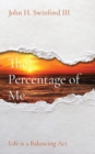 The Percentage of Me : Life is a Balancing Act - Book