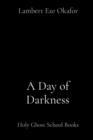 A Day of Darkness : Holy Ghost School Books - eBook