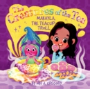 Makayla, the Teacup Troll : The Creatures of the Tea - Book