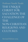 The Unique Christ for Salvation the Challenge of the Non-Christian Religions and Cultures : Revised Edition 2019 - Book