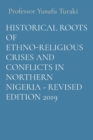 Historical Roots of Ethno-Religious Crises and Conflicts in Northern Nigeria - Revised Edition 2019 - Book