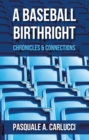 A Baseball Birthright : Chronicles & Connections - eBook
