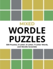 Mixed Wordle Puzzles : 500 Puzzles, 5-Letter, 6-Letter, 7-Letter Words, and Wordle Scramble. Big Book of Wordle Games With Easy, Medium, and Hard Puzzles. - Book