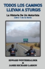 Todos Los Caminos Llevan A Sturgis : La Historia De Un Motorista (Libro 1 de la Serie) - Book