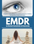 Eye Movement Desensitization and Reprocessing (EMDR) : A Beginner's 30-Minute Quick Start Guide and Overview of EMDR to Manage Stress, Anxiety, and Trauma - eBook