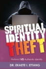 Preferred Verses Authentic Identity : Spiritual Identity Theft Series - Volume 3 - Book