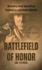 Battlefield of Honor : Bravery and Sacrifice Tested In Ultimate Battle - Book
