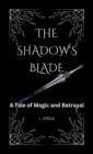 The Shadow's Blade`` : A Tale of Magic and Betrayal - Book