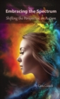 Embracing the Spectrum : Shifting the Perspective on Autism - Book