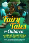 Fairy Tales for Children : A great collection of fantastic fairy tales.  (vol. 2) Unique, fun, and relaxing bedtime stories that convey many values and make children passionate about reading. - eBook