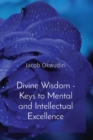 Divine Wisdom - Keys to Mental and Intellectual Excellence - Book