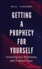 Getting a Prophecy for Yourself : Unlocking Your Prophecies with Prophetic Keys - Book