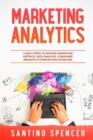 Marketing Analytics : 7 Easy Steps to Master Marketing Metrics, Data Analysis, Consumer Insights & Forecasting Modeling - Book