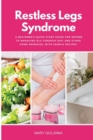 Restless Legs Syndrome : A Beginner's Quick Start Guide for Women to Managing RLS Through Diet and Other Home Remedies, With Sample Recipes - Book