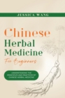 CHINESE Herbal Medicine For Beginners : Understanding the Principles and Practices of Chinese Herbal Medicine - Book