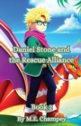 Daniel Stone and the Rescue Alliance : Book 2 - Book