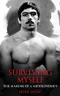 Surviving Myself : The Making of a Middleweight - Book