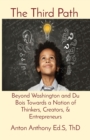 The Third Path : Beyond Washington and Du Bois Towards a Nation of Thinkers, Creators, & Entrepreneurs - Book