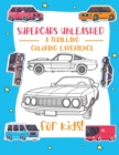 Supercars Unleashed : Explore the World of Exquisite Supercars Fun for Kids, Car Enthusiasts, and Coloring Aficionados - Book